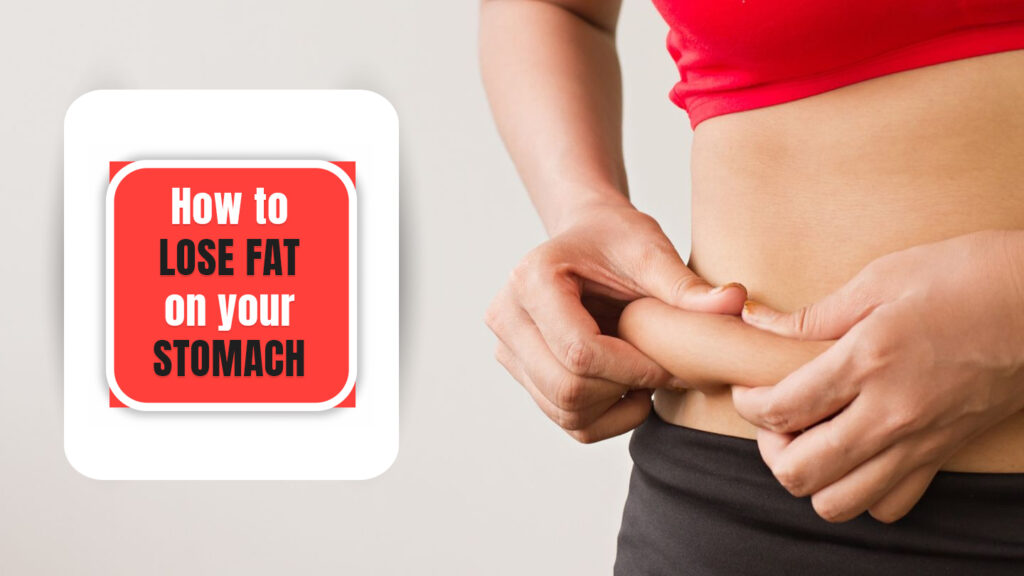 How to lose fat on your stomach