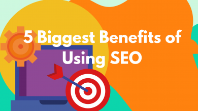 5 Biggest Benefits of Using SEO