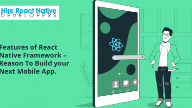 Features of React Native Framework – Reason To Build Your Next Mobile App