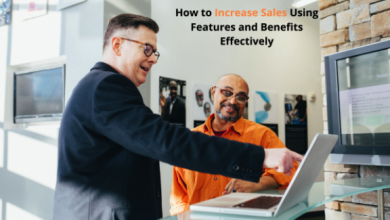 How to Increase Sales Using Features and Benefits Effectively