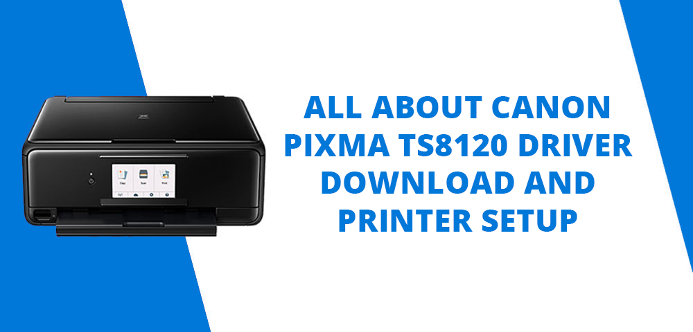 Canon Pixma TS8120 Driver Download