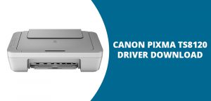 Canon Pixma TS8120 Driver Download