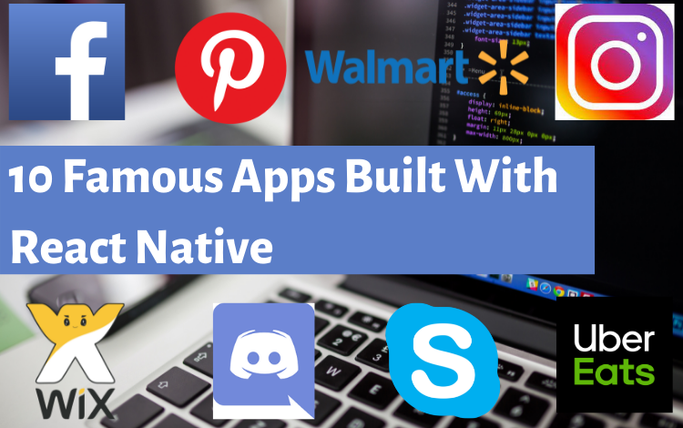 10 Famous Apps Built With React Native