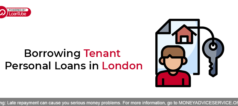 Borrowing Tenant Personal Loans in London