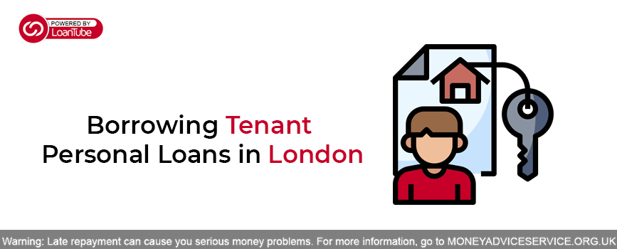 Borrowing Tenant Personal Loans in London