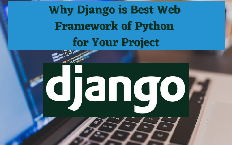 Why Django is Best Web Framework of Python for Your Project