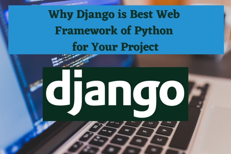 Why Django is Best Web Framework of Python for Your Project