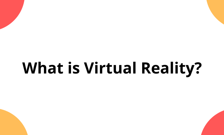 What is Virtual Reality