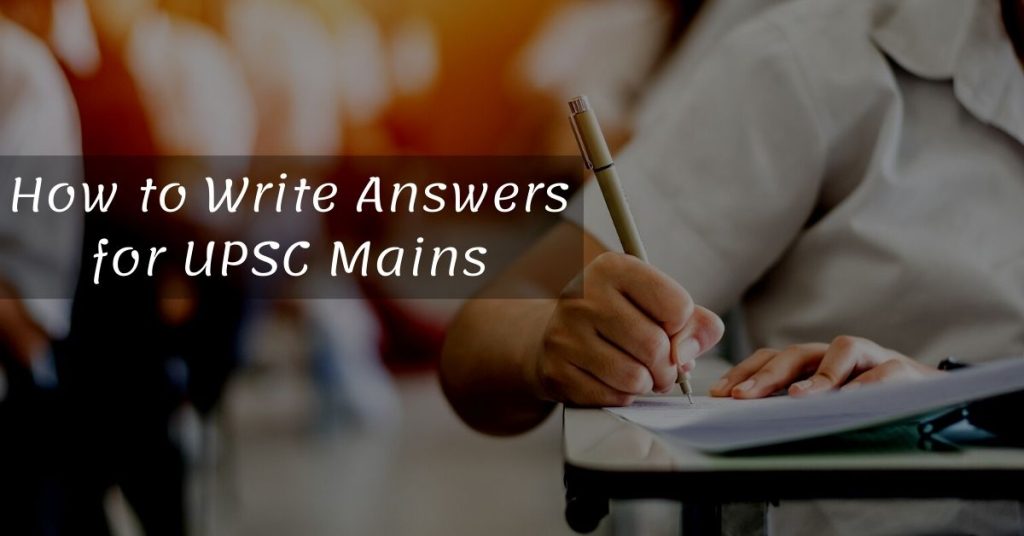 How to Write Answers for UPSC Mains