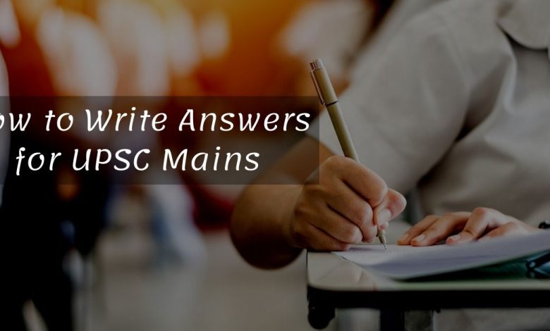 How to Write Answers for UPSC Mains