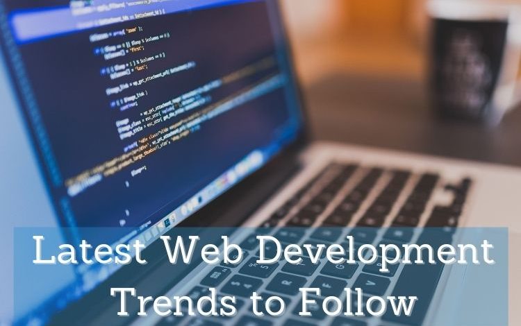 Latest Web Development Trends to Follow