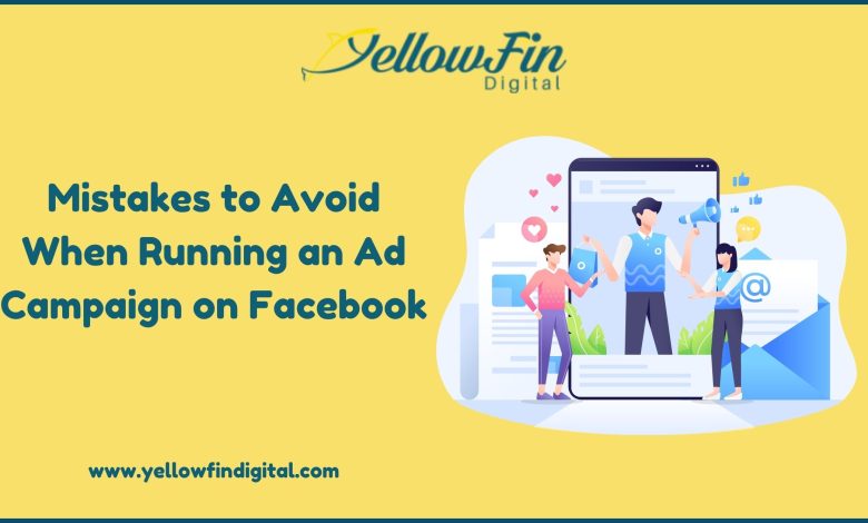 Mistakes to Avoid When Running an Ad Campaign on Facebook