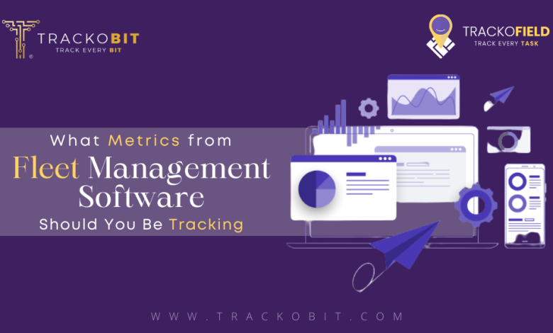 What Metrics from Fleet Management Software Should You Be Tracking