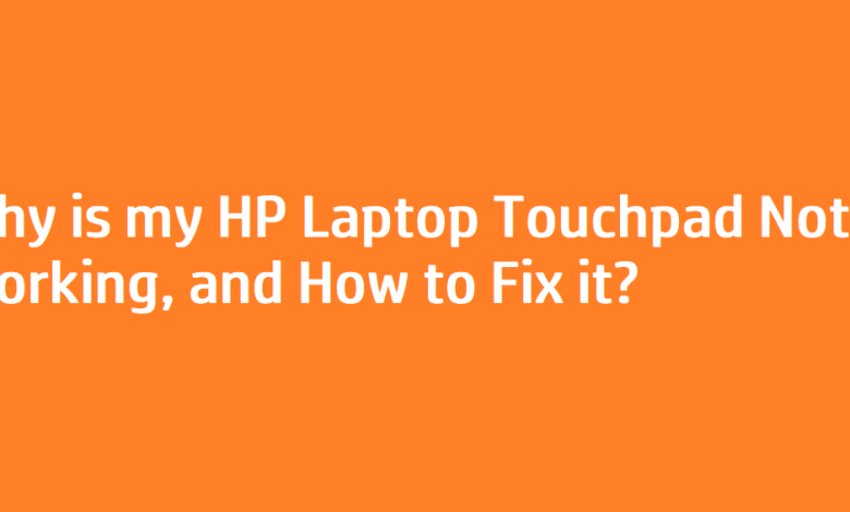 Why is my HP Laptop Touchpad Not Working