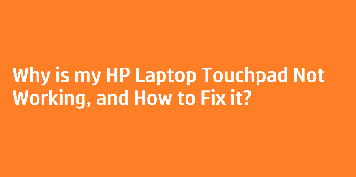 why-is-my-hp-laptop-touchpad-not-working-and-how-to-fix-it