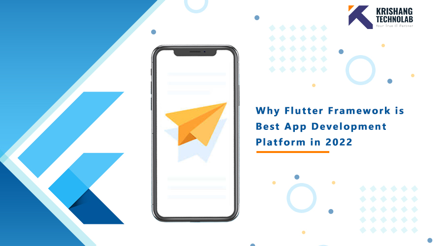 Why Flutter framework is Best App Development Platform in 2022 - Krishang Technolab