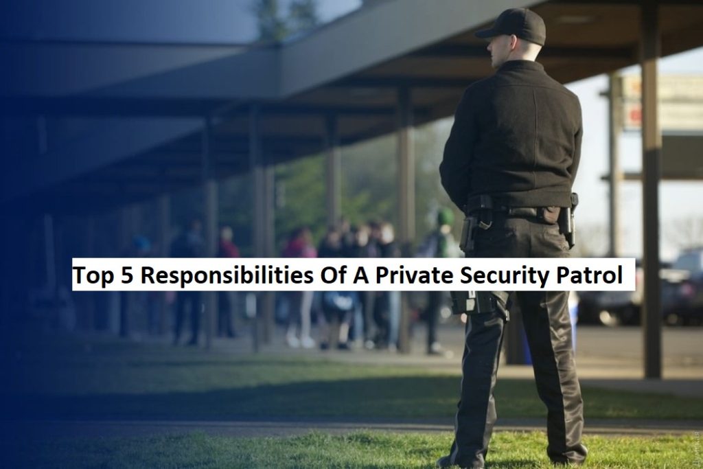 Top 5 Responsibilities Of A Private Security Patrol